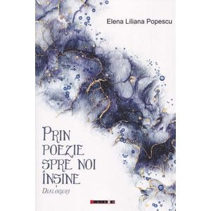 Prin poezie spre noi insine - Elena Liliana Popescu