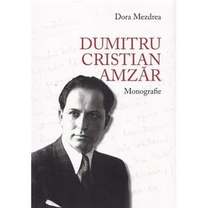 Dumitru Cristian Amzar. Monografie - Dora Mezdrea