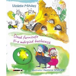 Doua furnicute si-o margica buclucasa - Violeta Mihaes