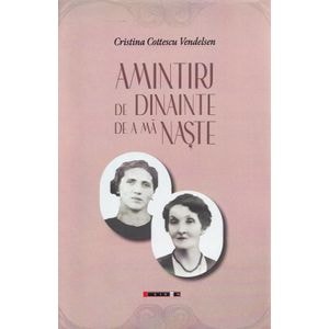 Amintiri de dinainte de a ma naste - Cristina Cottescu Vendelsen