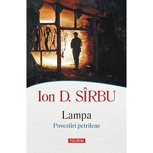 Lampa. Povestiri petrilene - Ion D. Sirbu
