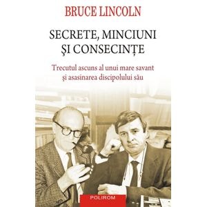 Secrete, minciuni si consecinte - Bruce Lincoln