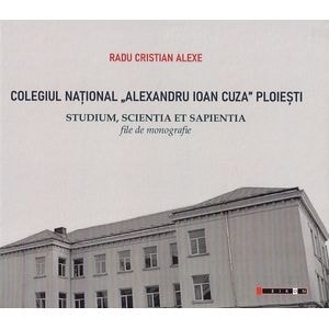 Colegiul National Alexandru Ioan Cuza Ploiesti - Radu Cristian Alexe
