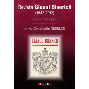 Revista Glasul Bisericii (1942-2017). Studiu monografic - Silviu-Constantin Nedelcu
