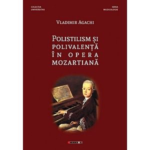 Polistilism si polivalenta in opera mozartiana - Vladimir Agachi