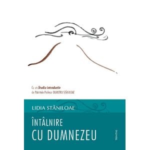 Intalnire cu Dumnezeu - Lidia Staniloae
