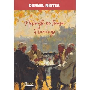 Neliniste pe terasa Flamingo - Cornel Nistea