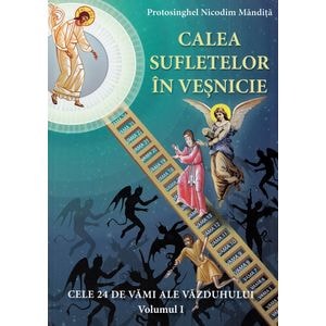 Calea sufletelor in vesnicie Vol.1 - Nicodim Mandita