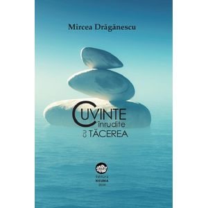 Cuvinte inrudite cu tacerea - Mircea Draganescu