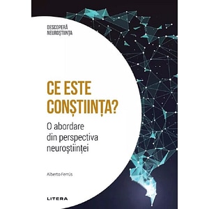Descopera neurostiinta. Ce este constiinta? - Alberto Ferrus