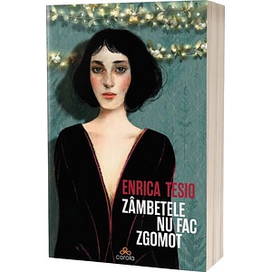 Zambetele nu fac zgomot - Enrica Tesio