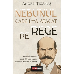 Nebunul care l-a atacat pe Rege - Andrei Tiganas