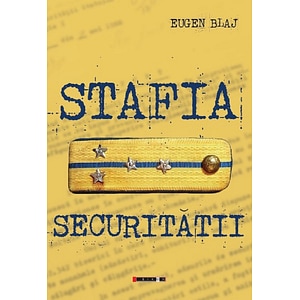 Stafia Securitatii - Eugen Blaj