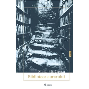 Biblioteca aurarului - Mihai Patrasescu