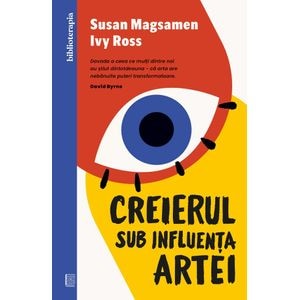 Creierul sub influenta artei - Susan Magsamen, Ivy Ross