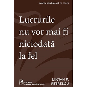 Lucrurile nu vor mai fi niciodata la fel - Lucian P. Petrescu