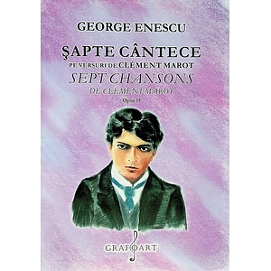 Sapte cantece pe versuri de Clement Marot Opus 15 - George Enescu