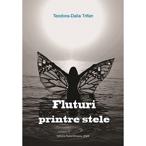 Fluturi printre stele - Teodora-Dalia Trifan