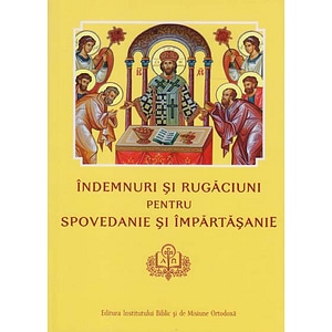 Indemnuri si Rugaciuni pentru Spovedanie si Impartasanie