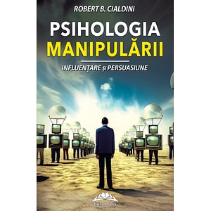 Psihologia manipularii - Robert B. Cialdini