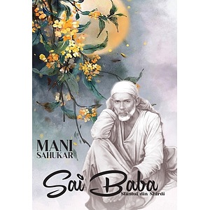 Sai Baba, Sfantul din Shirdi - Mani Sahukar