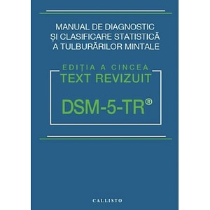 DSM-5 TR. Manual de diagnostic si clasificare statistica a Tulburarilor Mintale