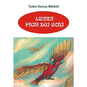 Lumea prin doi ochi - Tudor-Darius Mihaila