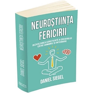 Neurostiinta fericirii - Daniel Siegel
