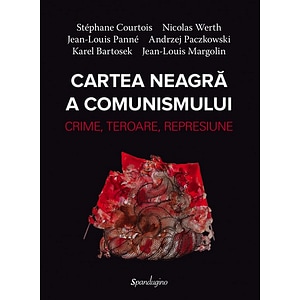 Cartea neagra a comunismului. Crime, teroare, represiune - Stephane Courtois, Nicolas Werth, Jean-Louis Panne, Andrzej Paczkowski, Karel Bartosek, Jean-Louis Margolin