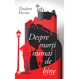 Despre morti numai de bine - Teodora Vescan