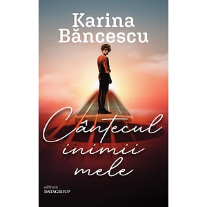 Cantecul inimii mele - Karina Bancescu