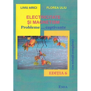 Electricitate si magnetism Ed.6 - Liviu Arici, Florea Uliu