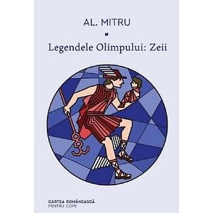 Legendele Olimpului: Zeii - Alexandru Mitru