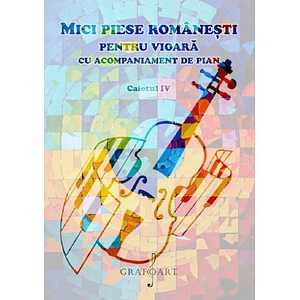 Mici piese romanesti pentru vioara cu acompaniament de pian. Caietul IV