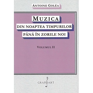 Muzica din noaptea timpurilor pana in zorile noi Vol.2 - Antoine Golea
