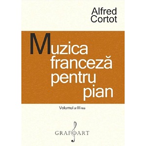 Muzica franceza pentru pian Vol.3 - Alfred Cortot