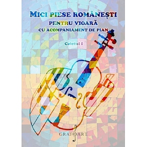 Mici piese romanesti pentru vioara cu acompaniament de pian. Caietul I
