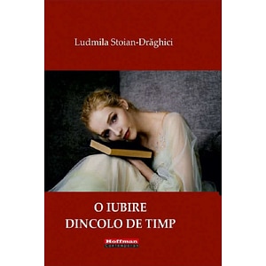 O iubire dincolo de timp - Ludmila Stoian-Draghici
