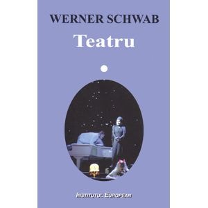 Teatru - Werner Schwab