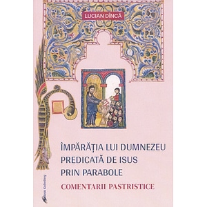 Imparatia lui Dumnezeu predicata de Isus prin parabole - Lucian Dinca