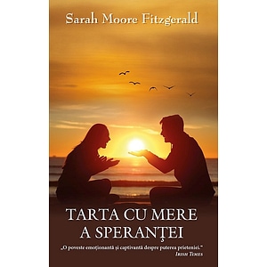 Tarta cu mere a sperantei - Sarah Moore Fitzgerald