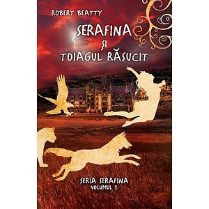 Serafina si toiagul rasucit. Seria Serafina. Vol.2 - Robert Beatty