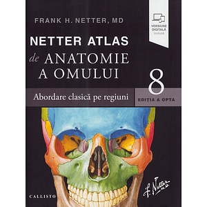 Netter Atlas de anatomie a omului. Abordare clasica pe regiuni Ed.8 - Frank H. Netter