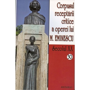 Secolul XX 30+31 Corpusul receptarii critice a operei lui M. Eminescu