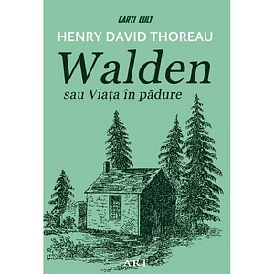 Walden Sau Viata In Padure - Henry David Thoreau