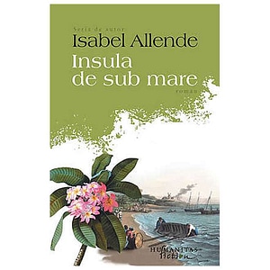 Insula De Sub Mare - Isabel Allende