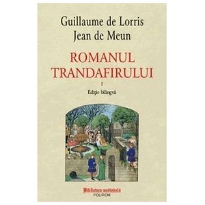 Romanul Trandafirului, Vol. I + Ii - Guillaume DeLorris ,Jean DeMeun