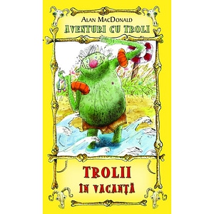 Trolii in vacanta - Alan MaCDonald