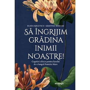 Sa ingrijim gradina inimii noastre! - Elissa Bjeletich, Kristina Wenger