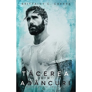 Tacerea din adancuri. Seria Elemente Vol.3 - Brittainy C. Cherry